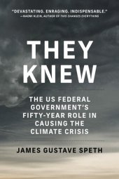 book They Knew: The US Federal Government's Fifty-Year Role in Causing the Climate Crisis