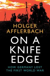 book On a Knife Edge: How Germany Lost the First World War