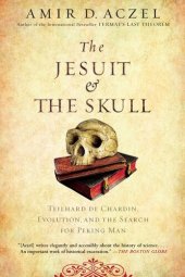 book The Jesuit and the Skull: Teilhard de Chardin, Evolution, and the Search for Peking Man