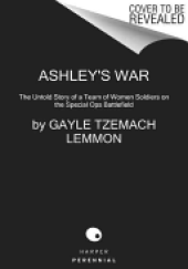 book Ashley's War: The Untold Story of a Team of Women Soldiers on the Special Ops Battlefield