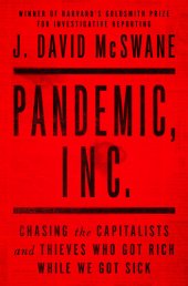 book Pandemic, Inc.: Chasing the Capitalists and Thieves Who Got Rich While We Got Sick