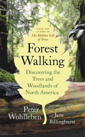 book Forest Walking: Discovering the Trees and Woodlands of North America