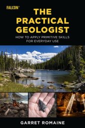 book The Practical Geologist: How to Apply Primitive Skills for Everyday Use