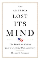 book How America Lost Its Mind: The Assault on Reason That’s Crippling Our Democracy