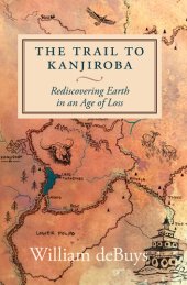 book The Trail to Kanjiroba: Rediscovering Earth in an Age of Loss