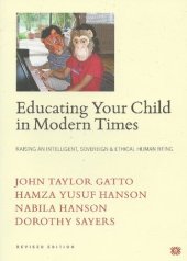 book Educating Your Child In Modern Times:  Raising An Intelligent, Sovereign, & Ethical Human Being