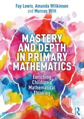 book Mastery and Depth in Primary Mathematics: Enriching Children's Mathematical Thinking