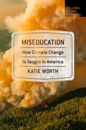 book Miseducation: How Climate Change Is Taught in America