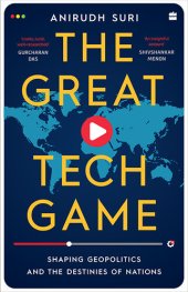 book The Great Tech Game: Shaping Geopolitics and the Destiny of Nations