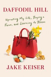 book Daffodil Hill: Uprooting My Life, Buying a Farm, and Learning to Bloom