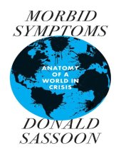 book Morbid Symptoms: Anatomy of a World in Crisis