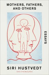 book Mothers, Fathers, and Others: Essays