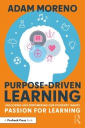 book Purpose-Driven Learning: Unlocking and Empowering Our Students' Innate Passion for Learning