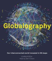 book Globalography: Our Interconnected World Revealed in 50 Maps