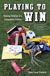 book Playing to Win: Raising Children in a Competitive Culture