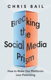 book Breaking the Social Media Prism: How to Make Our Platforms Less Polarizing