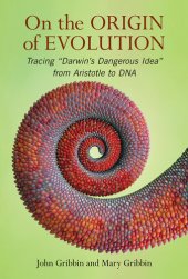 book On the Origin of Evolution: Tracing 'Darwin's Dangerous Idea' from Aristotle to DNA