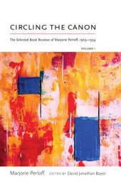 book Circling the Canon, Volume I: The Selected Book Reviews of Marjorie Perloff, Volume I: 1969-1994