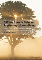 book CBT for Chronic Pain and Psychological Well-Being: A Skills Training Manual Integrating Dbt, Act, Behavioral Activation and Motivational Interviewing