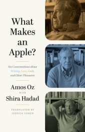 book What Makes an Apple?: Six Conversations about Writing, Love, Guilt, and Other Pleasures