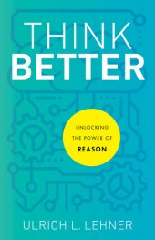 book Think Better: Unlocking the Power of Reason