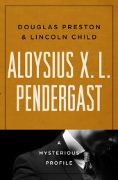 book Aloysius X. L. Pendergast: A Mysterious Profile