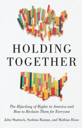 book Holding Together: The Hijacking of Rights in America and How to Reclaim Them for Everyone