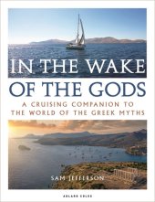 book In the Wake of the Gods: A cruising companion to the world of the Greek myths