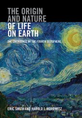 book The Origin and Nature of Life on Earth: The Emergence of the Fourth Geosphere