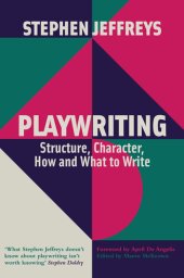 book Playwriting: Structure, Character, How and What to Write