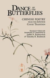 book Dance of the Butterflies: Chinese Poetry from the Japanese Court Tradition