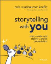 book Storytelling with You: Plan, Create, and Deliver a Stellar Presentation