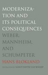 book Modernization and Its Political Consequences: Weber, Mannheim, and Schumpeter