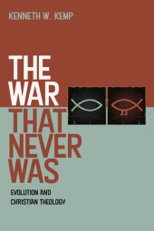 book The War That Never Was: Evolution and Christian Theology