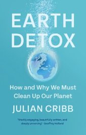 book Earth Detox: How and Why we Must Clean Up Our Planet