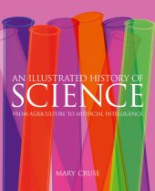 book An Illustrated History of Science: From Agriculture to Artificial Intelligence