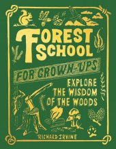 book Forest School For Grown-Ups: Explore the Wisdom of the Woods