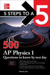 book 5 Steps to a 5: 500 AP Physics 1 Questions to Know by Test Day, Fourth Edition