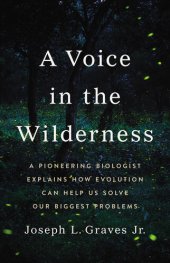 book A Voice in the Wilderness: A Pioneering Biologist Explains How Evolution Can Help Us Solve Our Biggest Problems