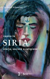 book Capire la Siria. Storia, società e religione