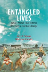 book Entangled Lives: Human-Animal-Plant Histories of the Eastern Himalayan Triangle