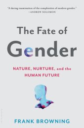 book The Fate of Gender: Nature, Nurture, and the Human Future