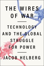 book The Wires of War: Technology and the Global Struggle for Power