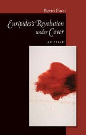 book Euripides' Revolution Under Cover: An Essay