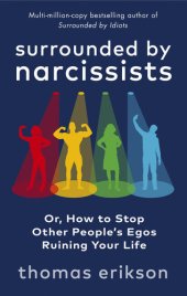 book Surrounded by Narcissists: Or, How to Stop Other People's Egos Ruining Your Life