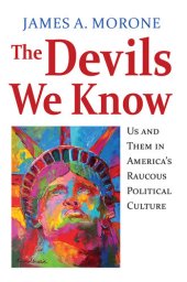 book The Devils We Know: Us and Them in America's Raucous Political Culture