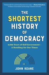 book The Shortest History of Democracy: 4000 Years of Self-Government-A Retelling for Our Times