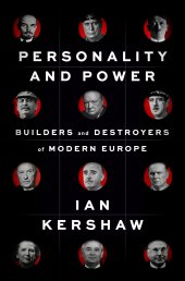 book Personality and Power: Builders and Destroyers of Modern Europe