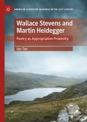 book Wallace Stevens and Martin Heidegger: Poetry as Appropriative Proximity