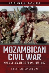 book Mozambican Civil War: Marxist–Apartheid Proxy, 1977–1992